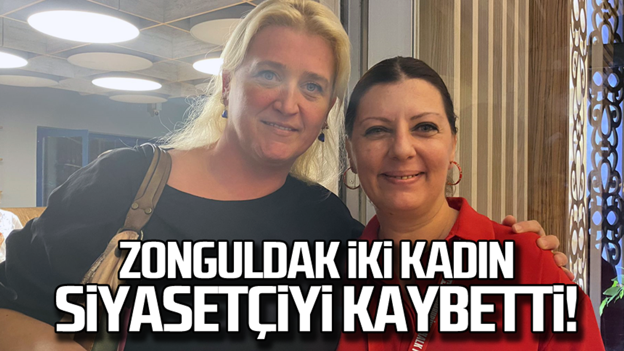 Zonguldak iki kadın siyasetçiyi kaybetti!