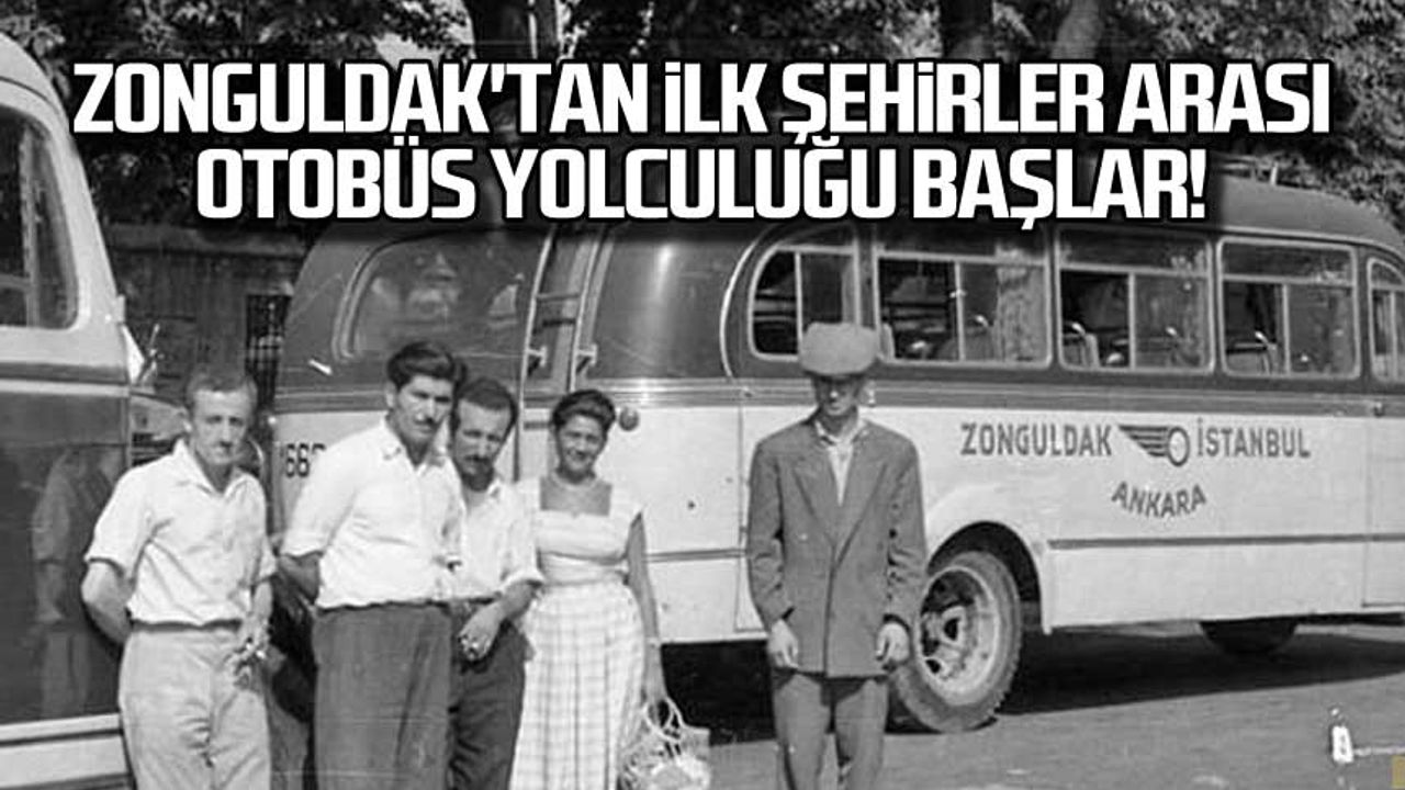 Zonguldak'tan ilk şehirlerarası yolculuk!