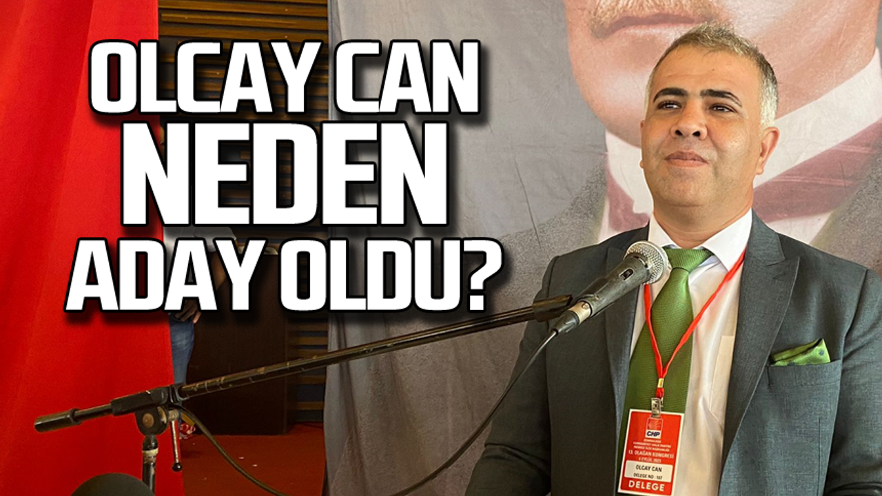 Olcay Can neden aday oldu?