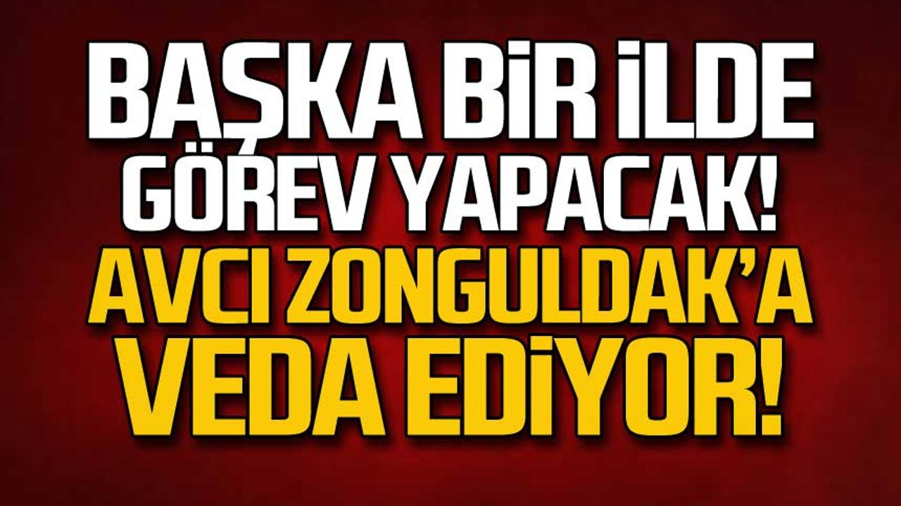Avcı Zonguldak'a veda ediyor!