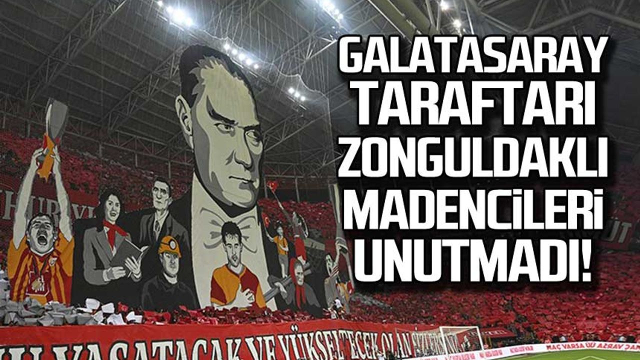 Galatasaray taraftarı Zonguldaklı madencileri unutmadı!