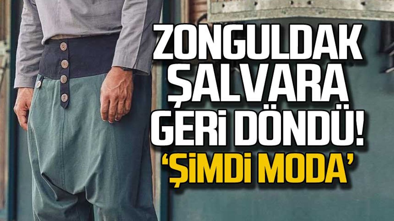 Zonguldak şalvara geri döndü! 'Şimdi moda'