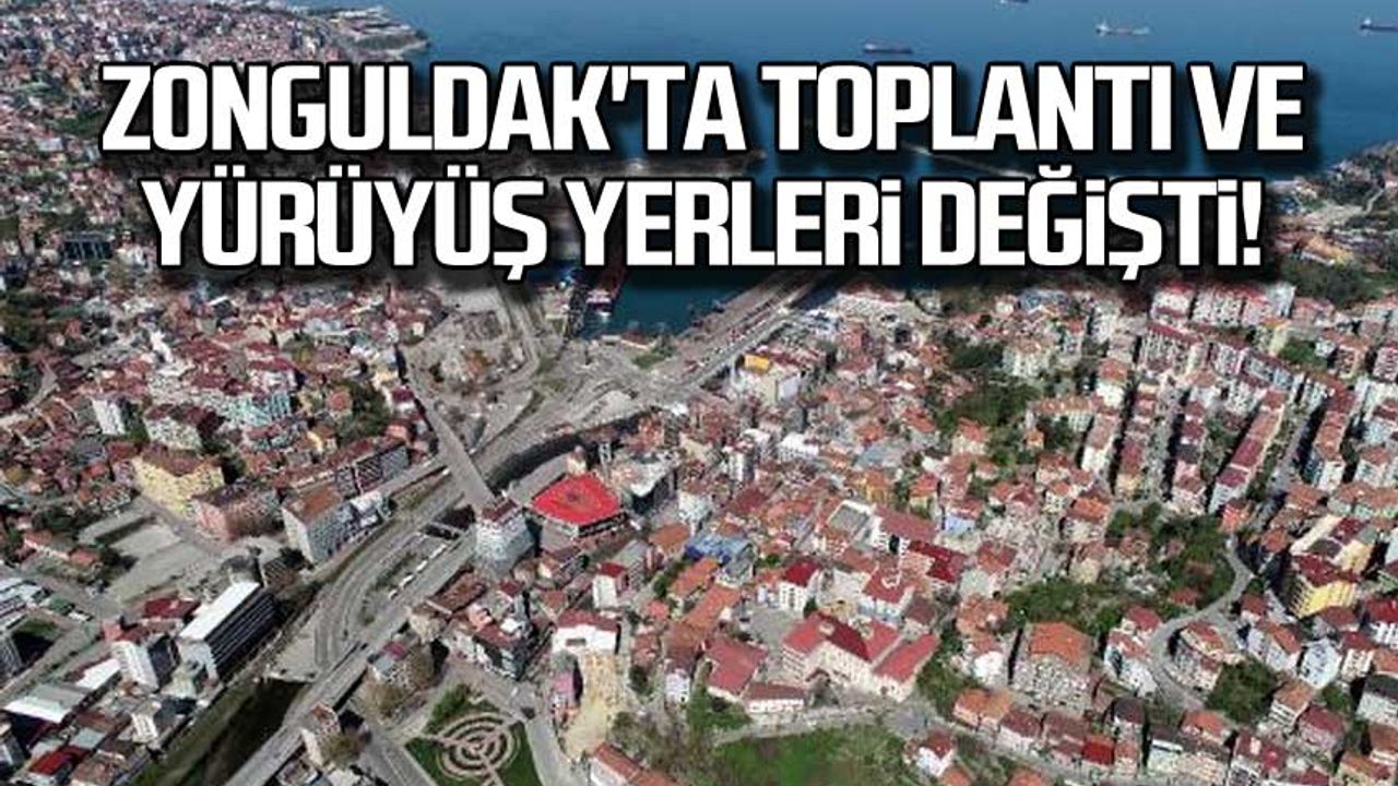 Zonguldak'ta gösteri ve yürüyüş alanları değişti!