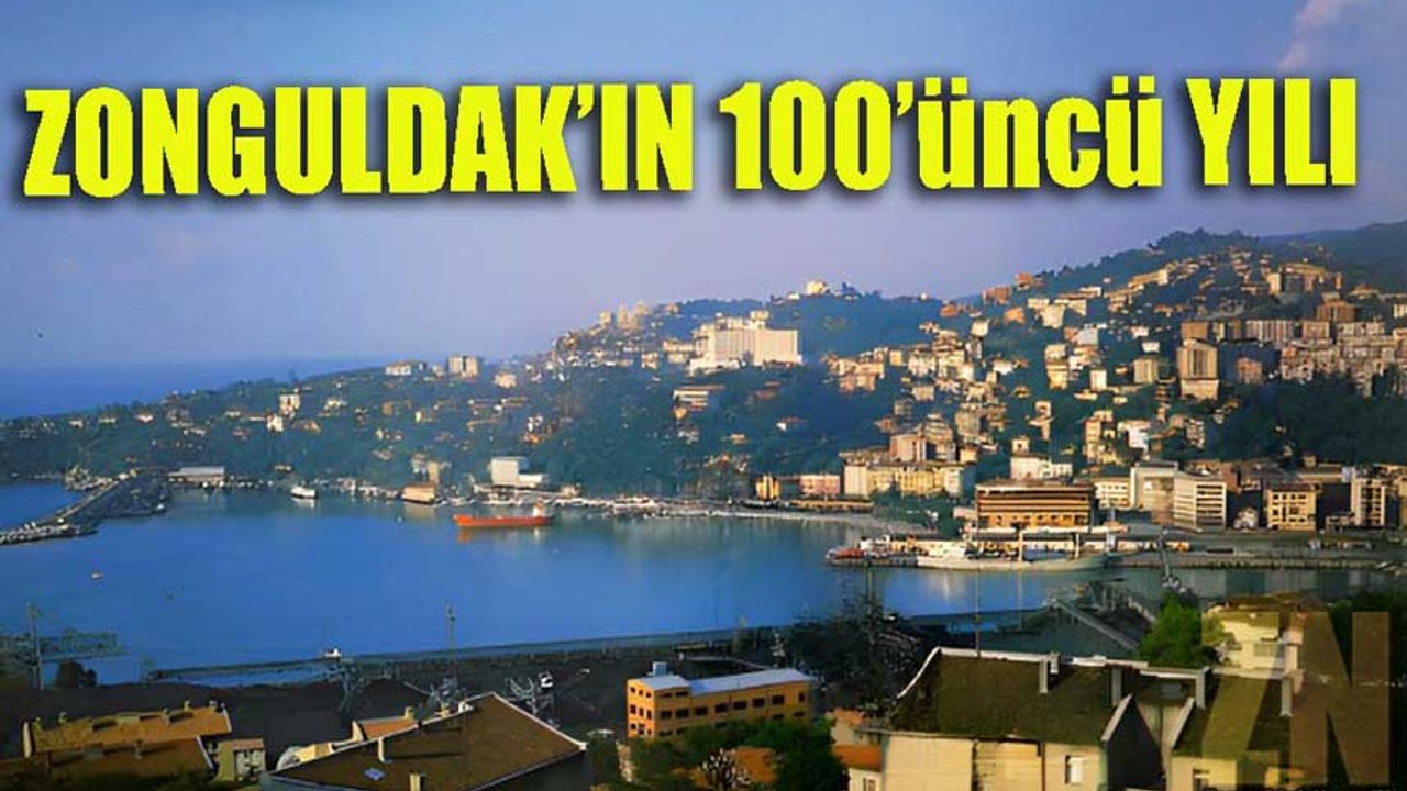 Zonguldak'ın 100'üncü yılı!