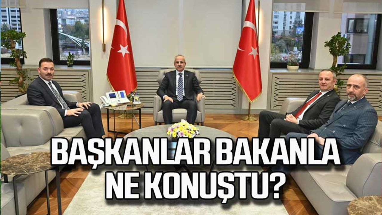 Başkanlar Bakan Uraloğlu ile ne konuştu?