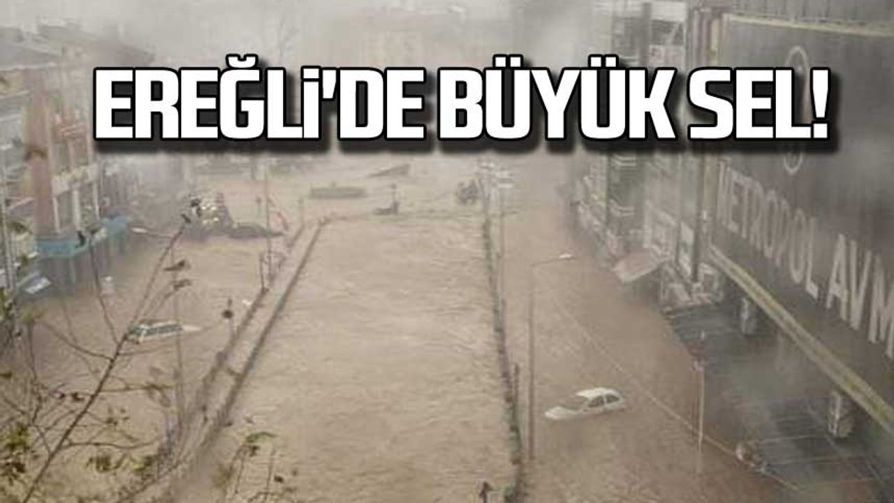 Zonguldak Ereğli’de büyük sel!