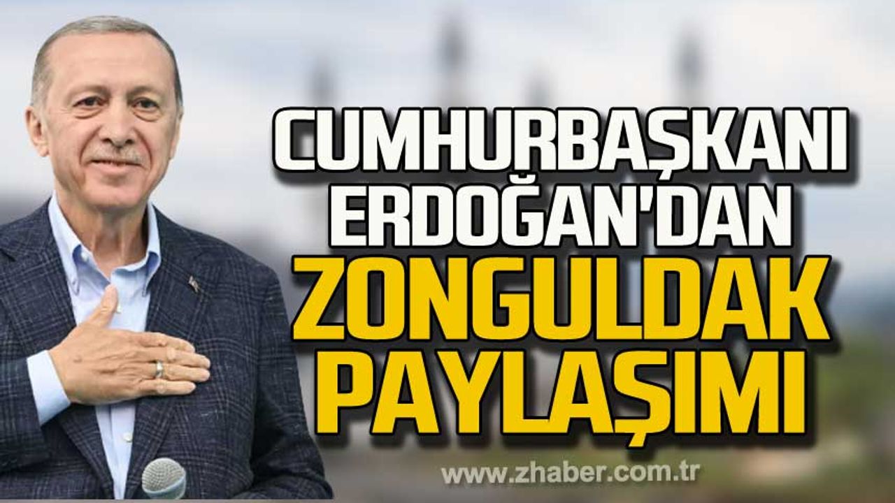 Cumhurbaşkanı Erdoğan'dan Zonguldak paylaşımıI