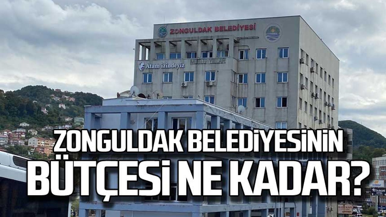 Zonguldak Belediyesi'nin bütçesi ne kadar?