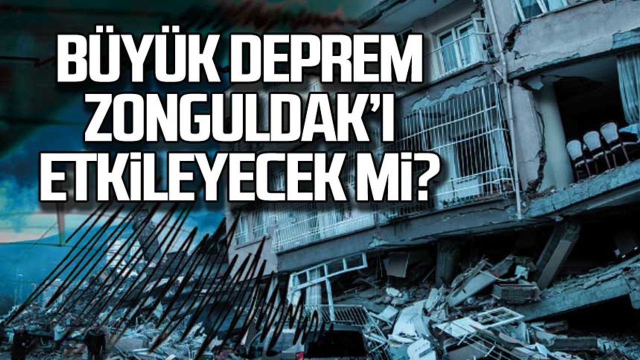 Büyük deprem Zonguldak'ı etkileyecek mi?