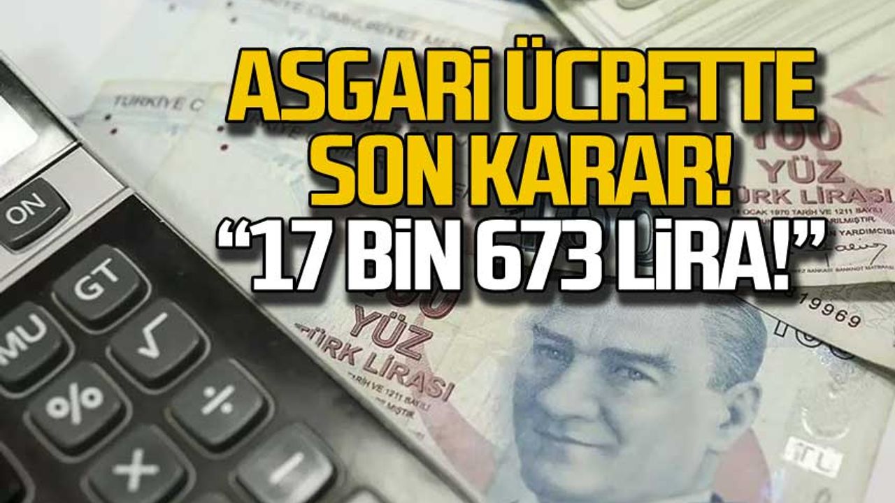 Asgari Ücrette son karar! "17 bin 673 lira"