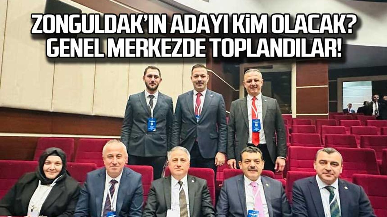 Zonguldak'ın adayı kim olacak? Genel merkezde toplandılar!