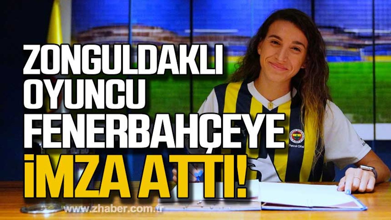 Zonguldaklı oyuncu Fenerbahçe'ye imza attı!