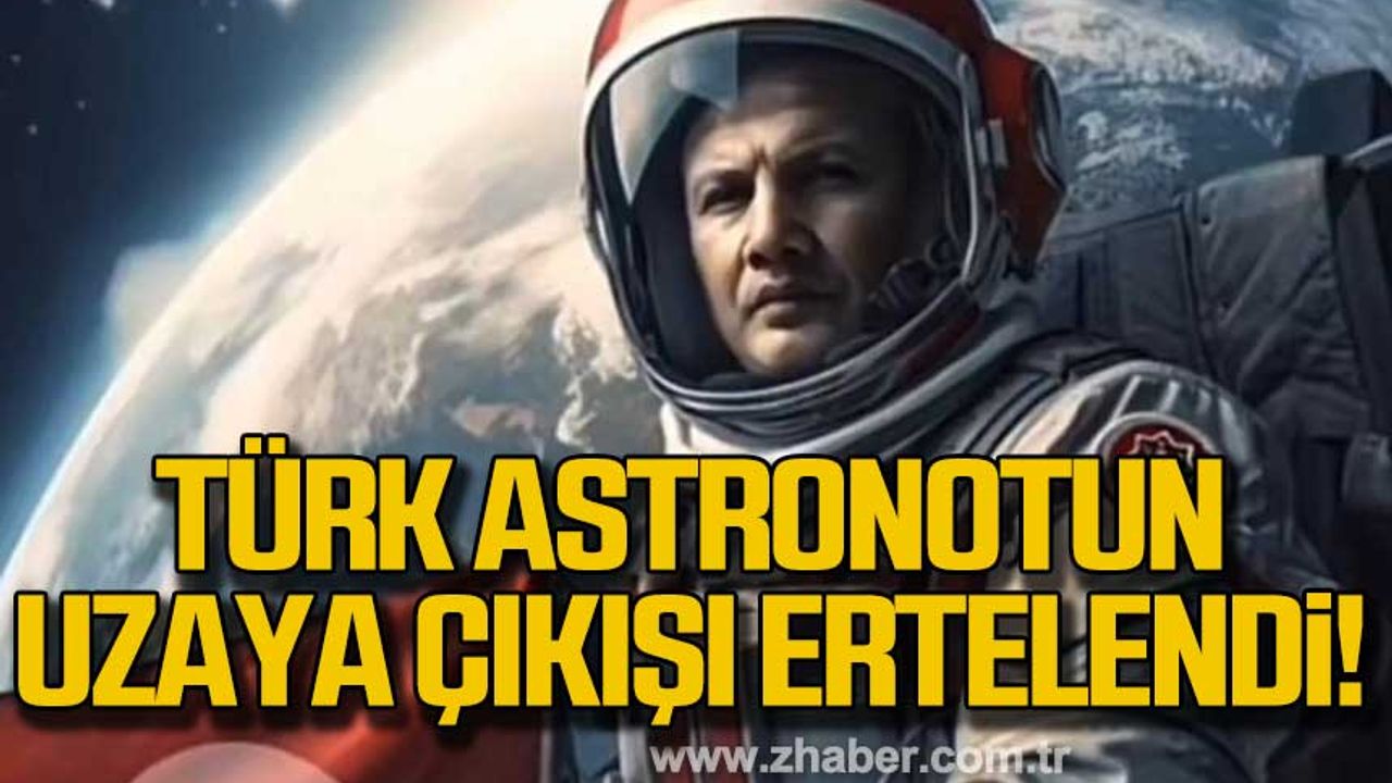 Türk astronotu Alper Gezeravcı'nın uzaya çıkışı ertelendi!