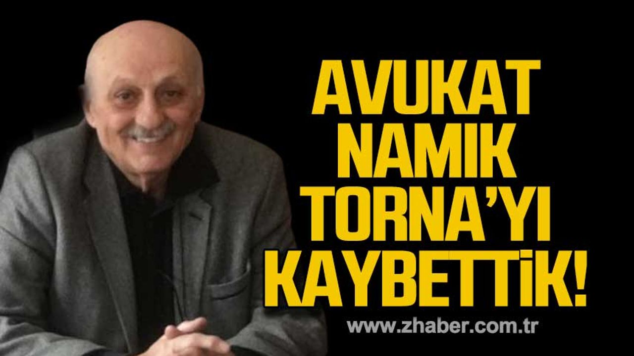 Avukat Namık Torna hayatını kaybetti!
