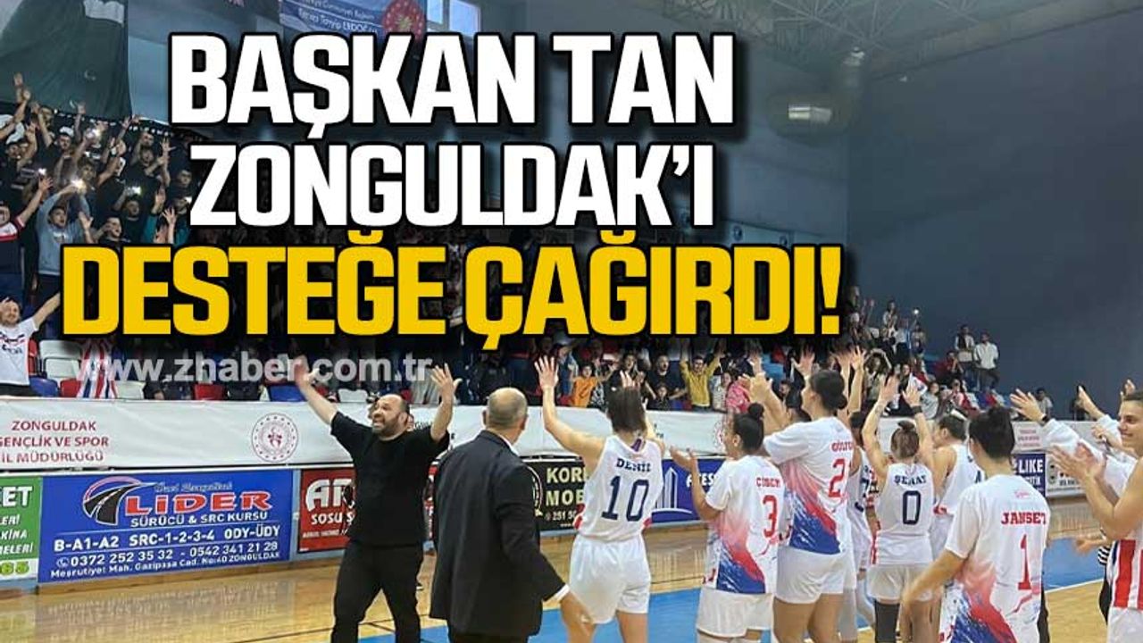 Başkan Tan'dan Zonguldak'a destek çağrısı!