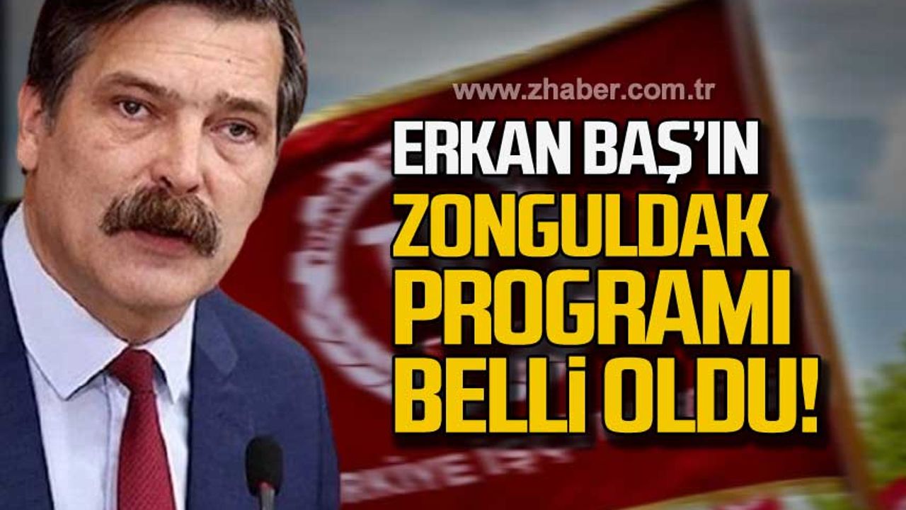 Erkan Baş'ın Zonguldak programı belli oldu