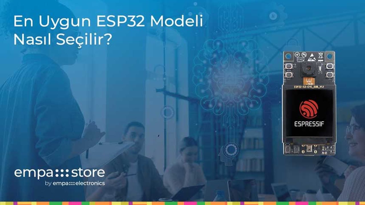 En Uygun ESP32 Modeli Nasıl Seçilir?