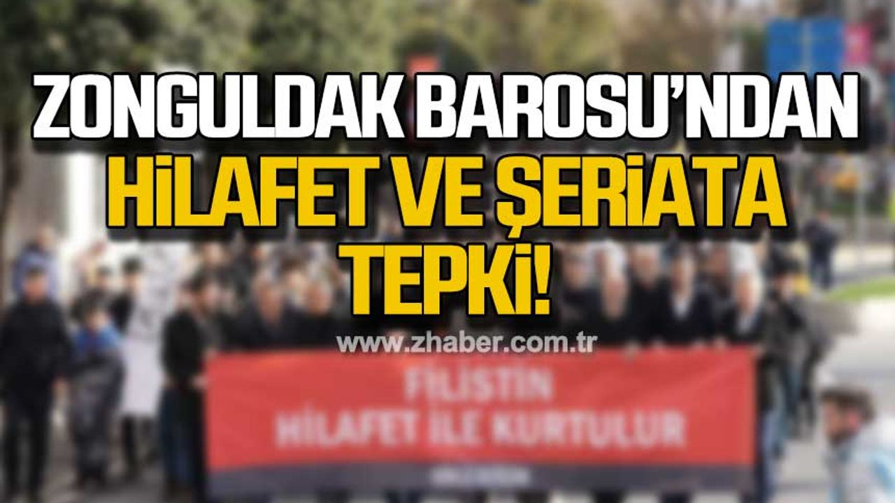 Zonguldak Barosu hilafet ve şeriat çağrısına tepki gösterdi!