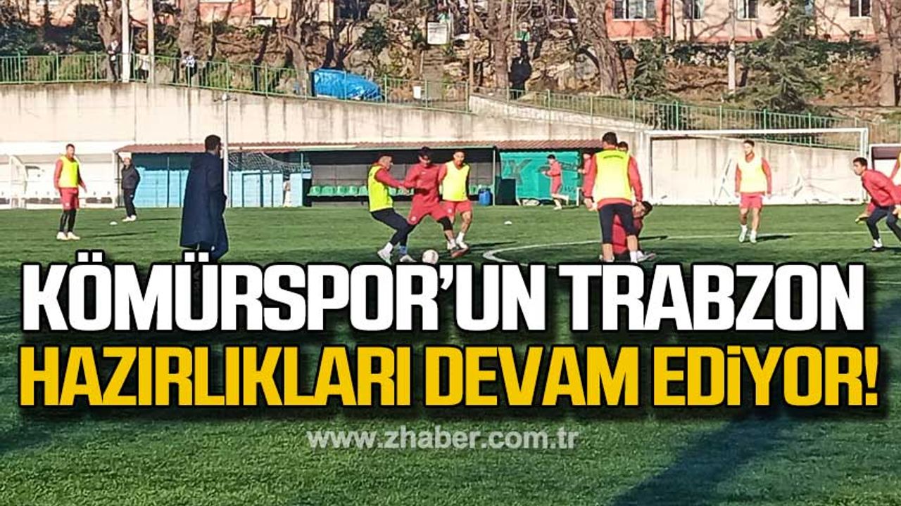 Zonguldak Kömürspor'un Trabzon hazırlıkları devam ediyor!