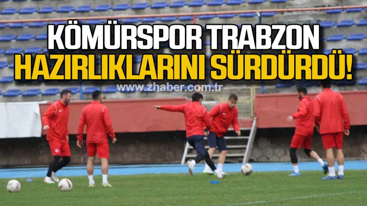 Zonguldak Kömürspor, Trabzon hazırlıklarını sürdürdü!