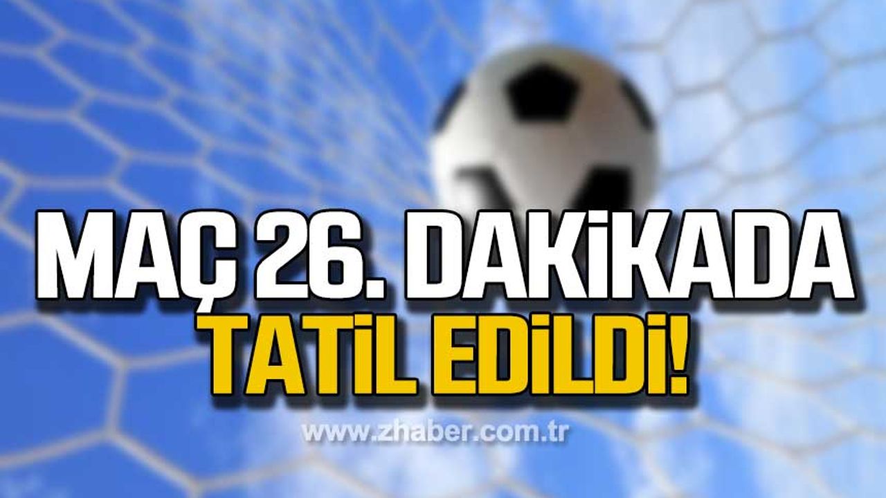 Tersanespor- Zonguldak Gençlergücüspor maçı 26. dakikada tatil edildi!