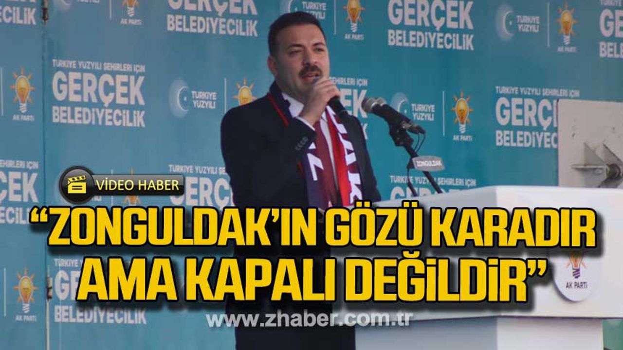 Çağlayan; "Zonguldak'ın gözü karadır ama kapalı değildir"