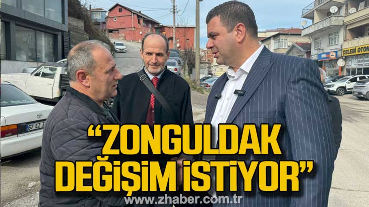 Dereli; "Zonguldak değişim istiyor"
