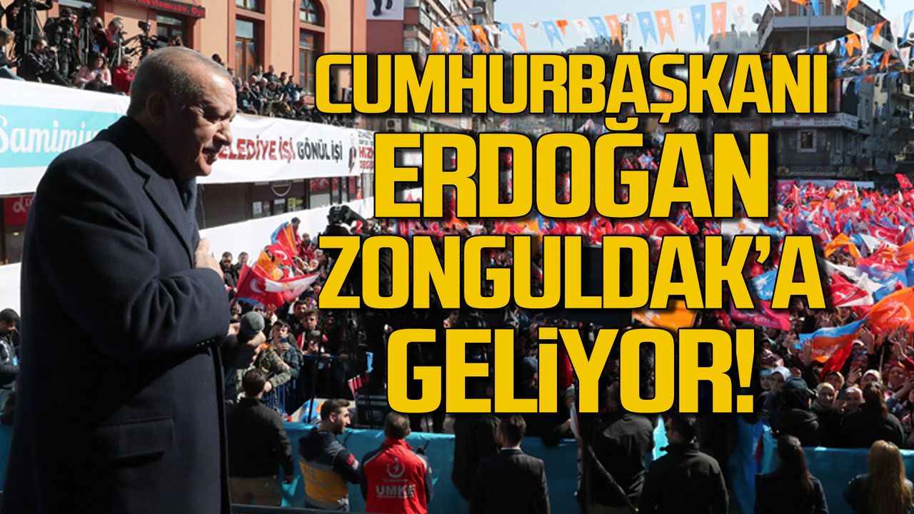 Cumhurbaşkanı Erdoğan seçim öncesi Zonguldak'a geliyor!