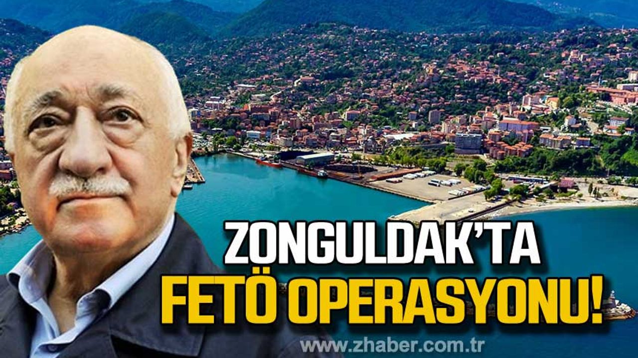 Zonguldak'ta Fetö operasyonu!