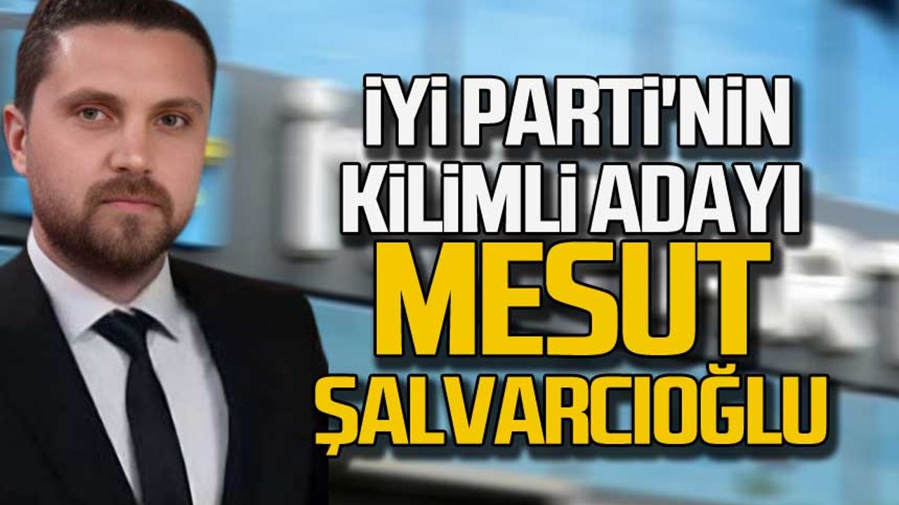 İYİ Parti'nin Kilimli adayı Mesut Şalvarcıoğlu oldu
