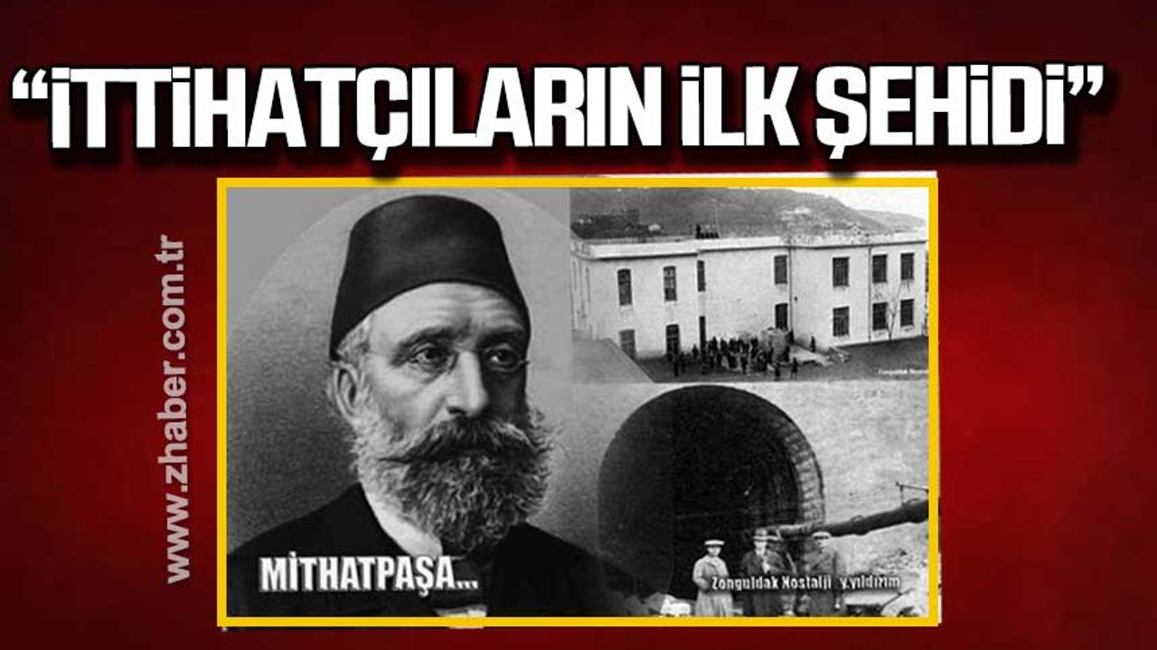 “Mithat Paşa aynı zamanda İttihatçıların ilk şehidi olarak anılır"