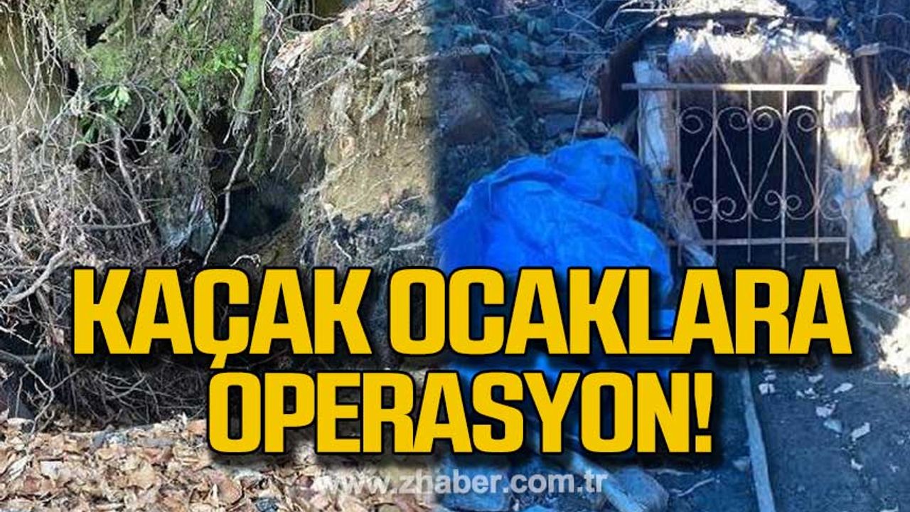 Zonguldak'ta kaçak ocaklara operasyon!
