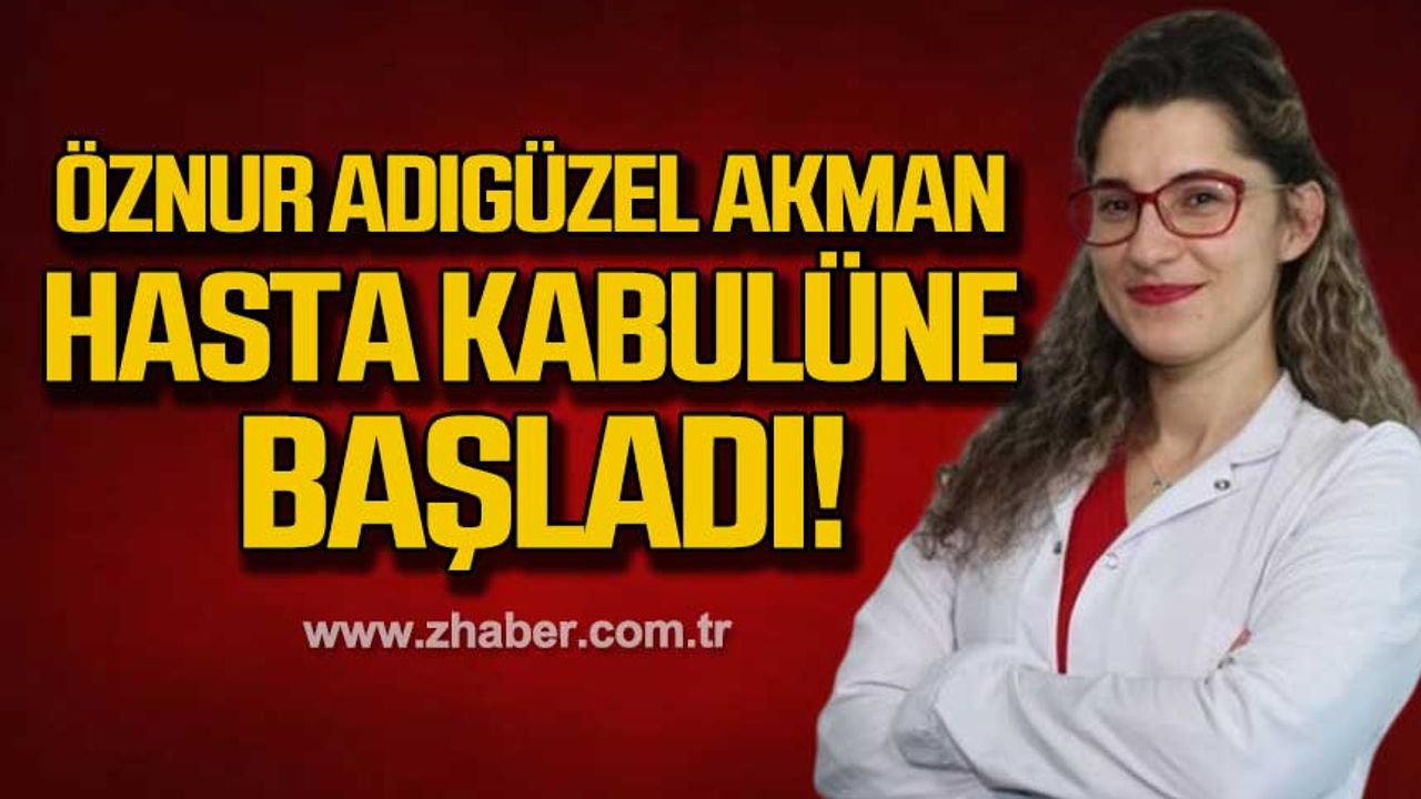 Dr. Öğr. Üyesi Öznur Adıgüzel Akman ZBEÜ'de hasta kabulüne başladı!