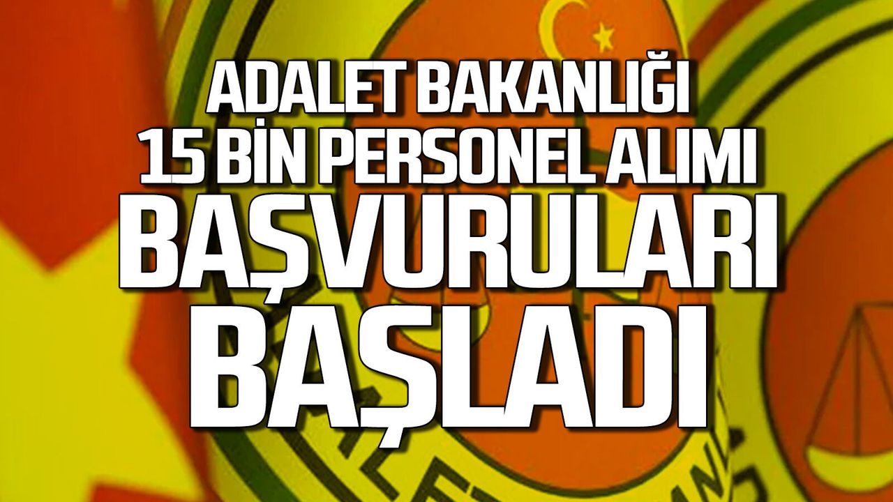 Adalet Bakanlığı 15 bin personel alımı başvuruları başladı