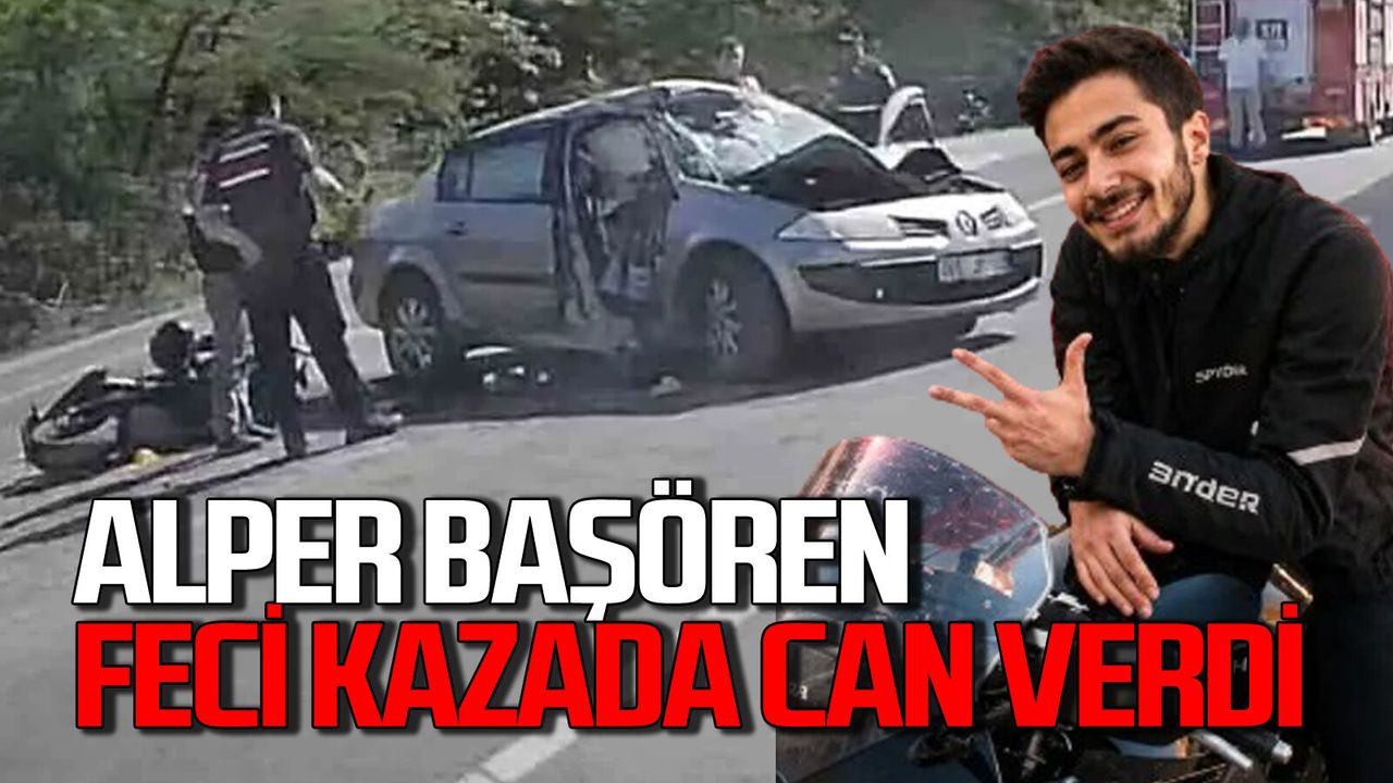 Alper Başören trafik kazasında feci şekilde can verdi