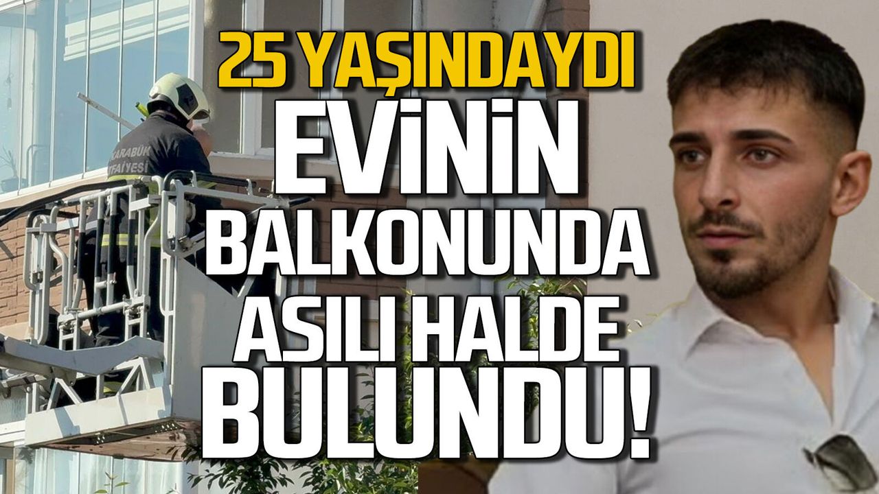 25 yaşındaki genç balkonda asılı bulundu
