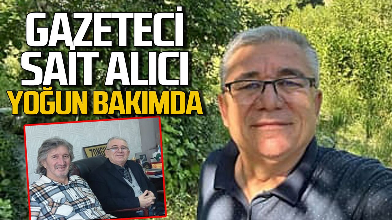 Gazeteci Sait Alıcı yoğun bakımda: Dualar Alıcı iç