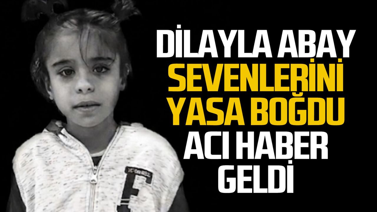 Dilayla Abay yasa boğdu: Acı haber geldi