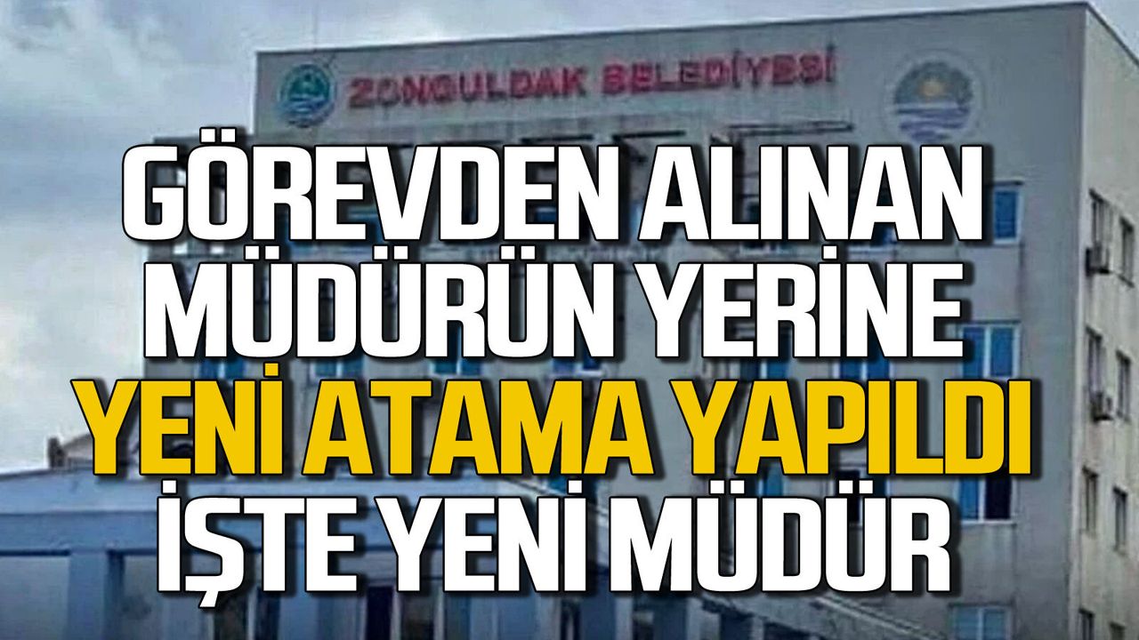 Zonguldak Belediyesi’nde müdür görevden alındı yen