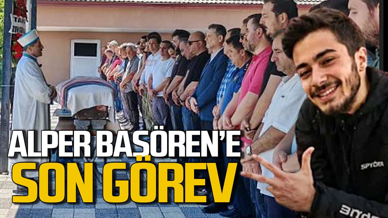 Alper Başören gözyaşları arasında son yolculuğuna uğurlandı