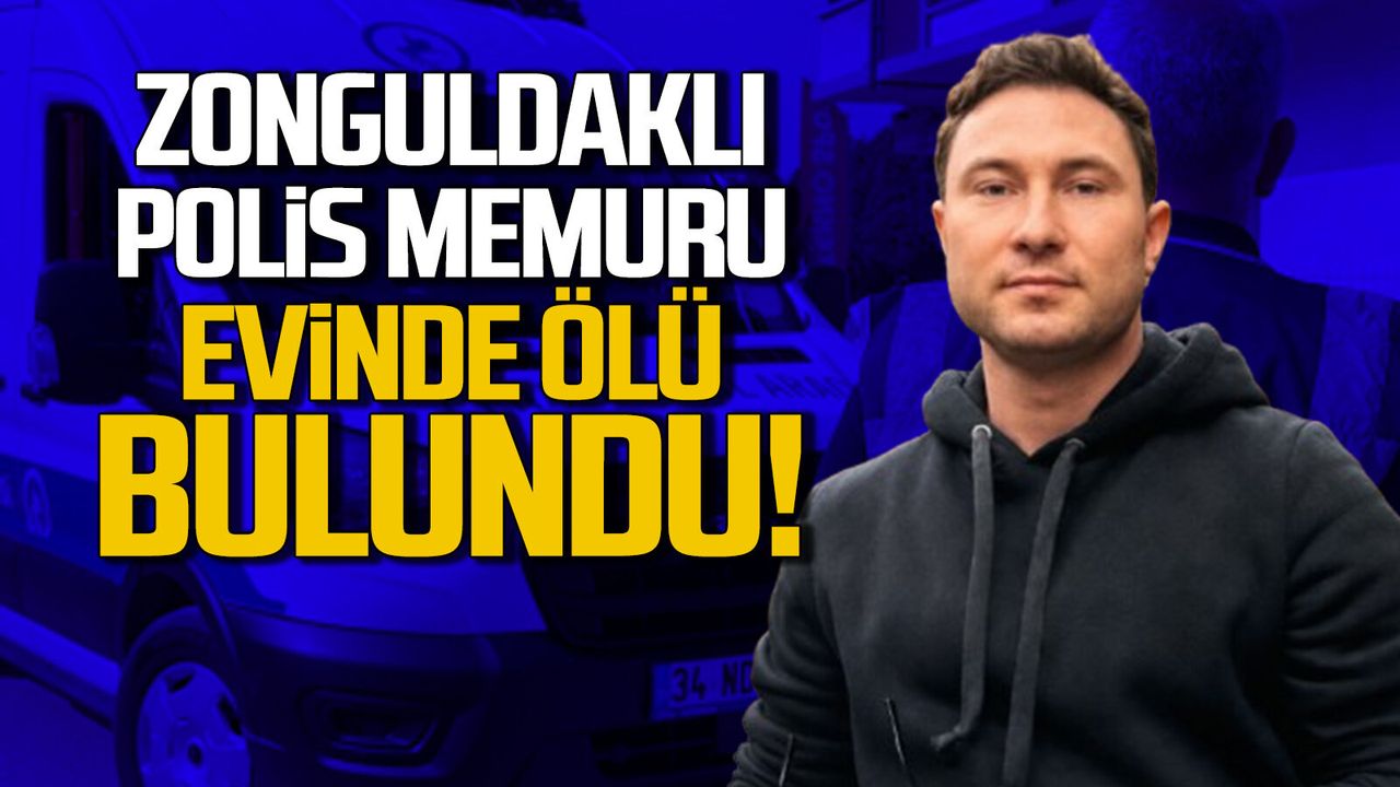 Zonguldaklı Polis Memuru Samet Özdemir Evinde Ölü Bulundu