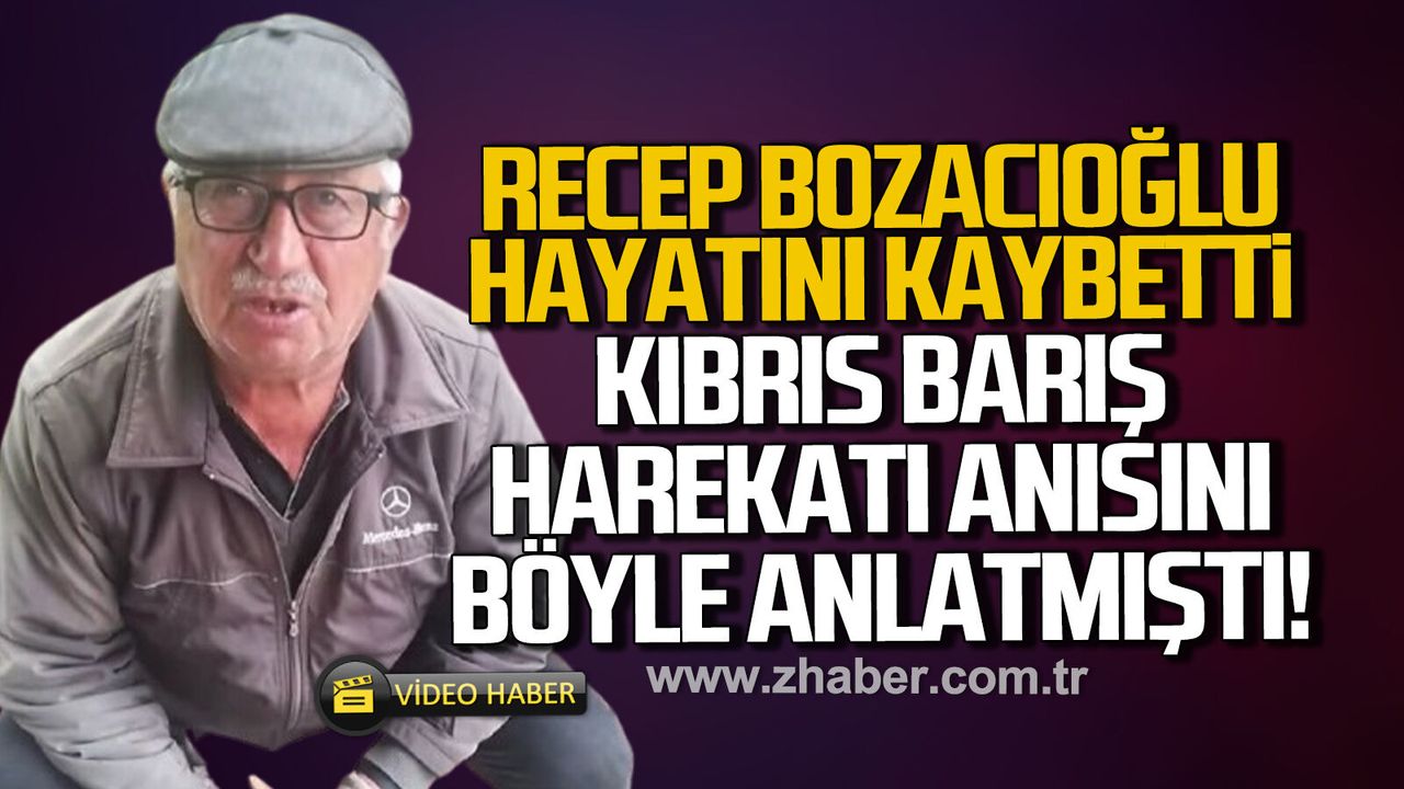 Kıbrı Gazisi Recep Bozacıoğlu hayatını kaybetti