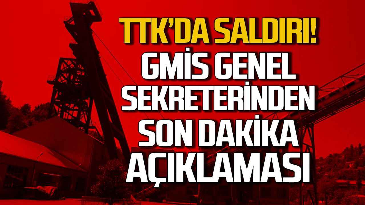 TTK'da saldırı... GMİS Genel Sekreterinden son dakika açıkla