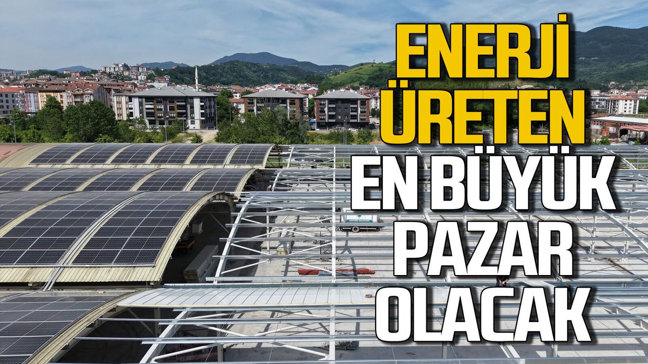 Enerji üreten bölgenin en büyük kapalı Pazar proje