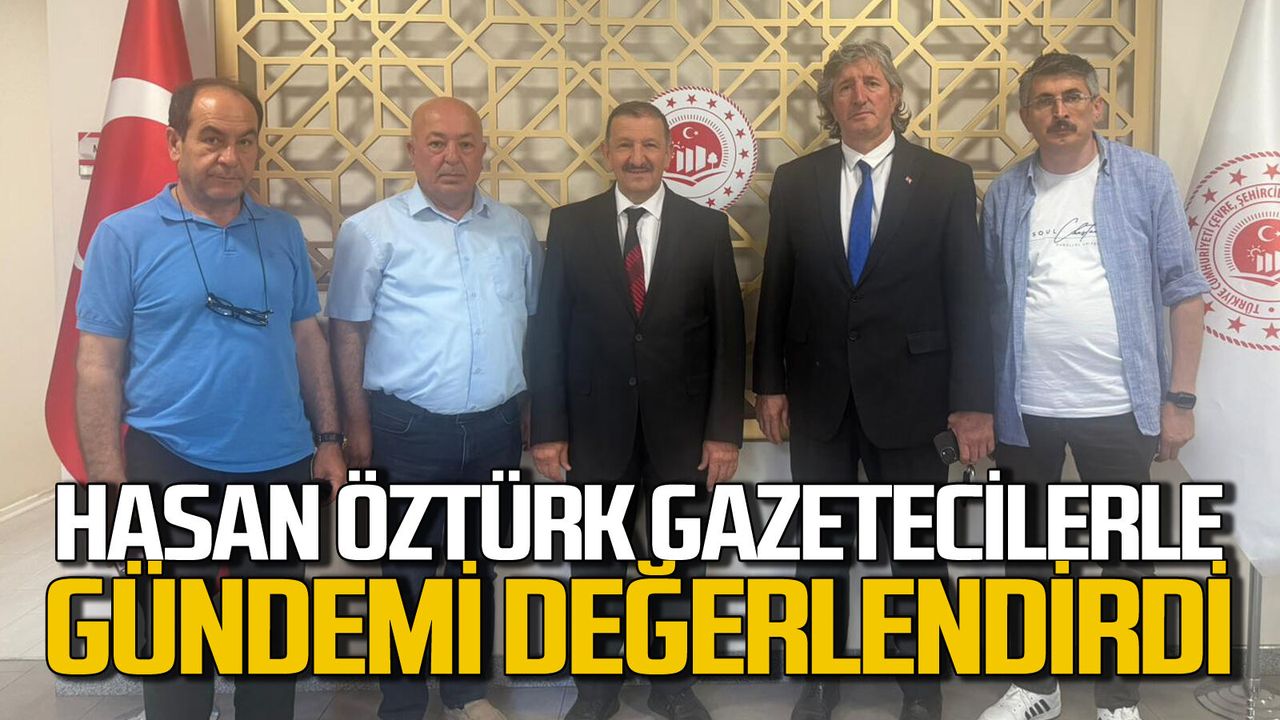 Hasan Öztürk Zonguldaklı gazetecilerle gündemi değerlendirdi