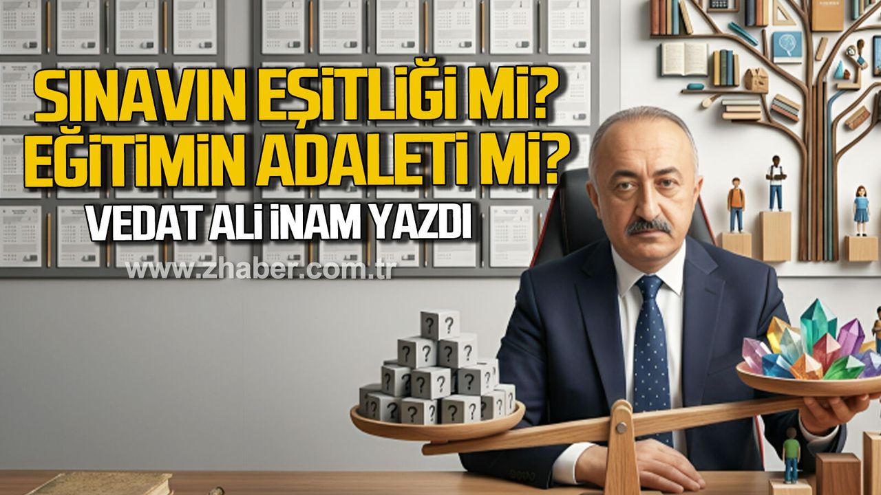 Sınavın Eşitliği mi, Eğitimin Adaleti mi?