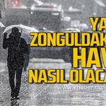 Yarın Zonguldak'ta hava nasıl olacak?