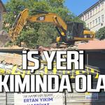 Vatandaşlardan iş yerinin yıkımında tepki