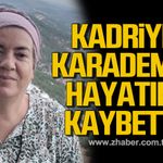 Kadriye Karademir hayatını kaybetti