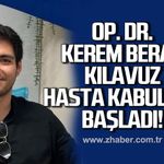 Opr. Dr. Kerem Berat Kılavuz hasta kabulüne başladı